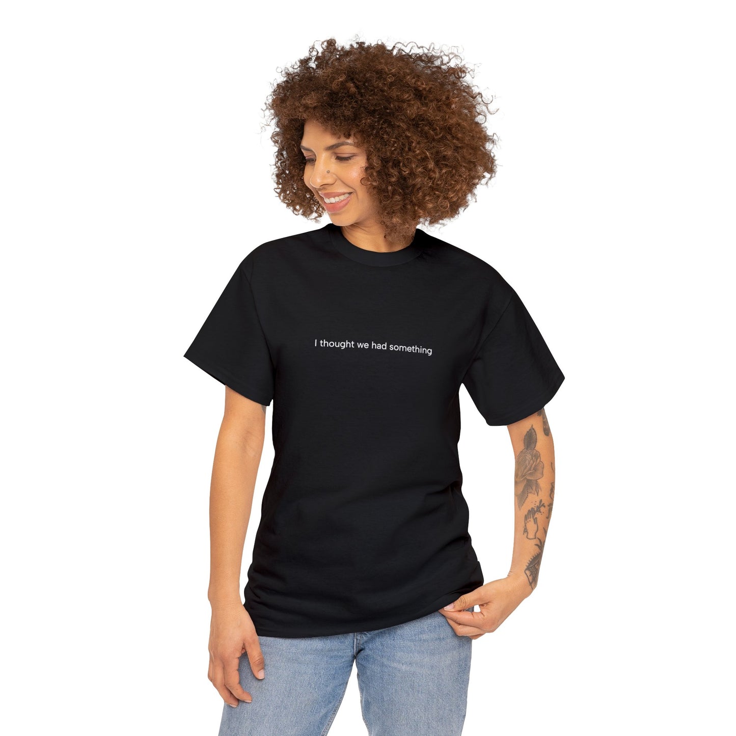 "i thought we had something" Unisex Heavy Cotton Tee