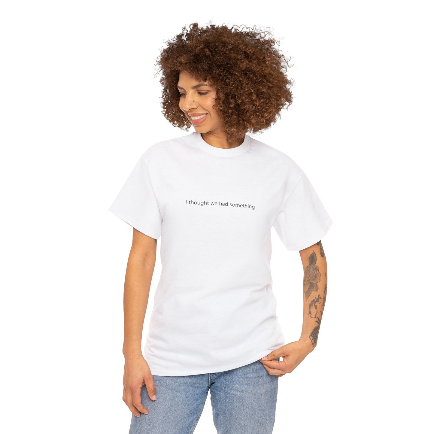 "i thought we had something" Unisex Heavy Cotton Tee